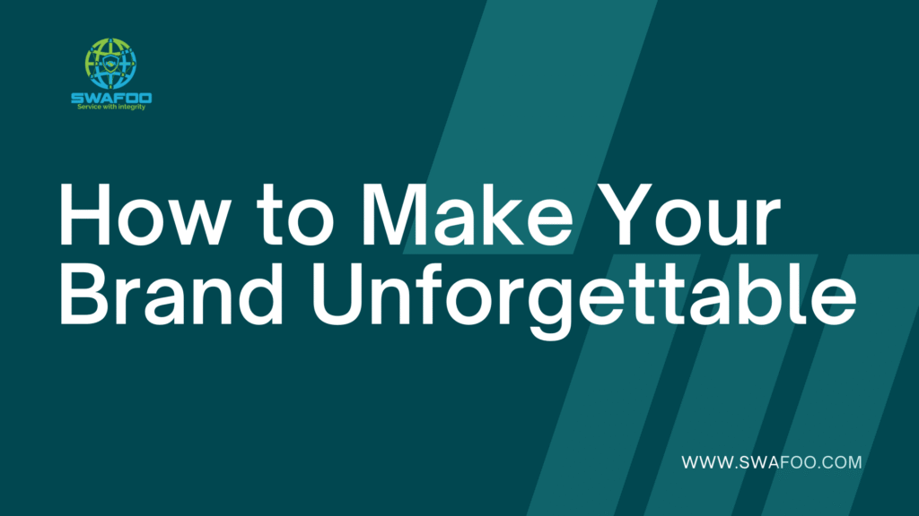 Make Your Brand Unforgettable